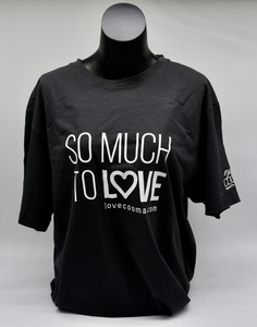 T SHIRT SO MUCH TO LOVE